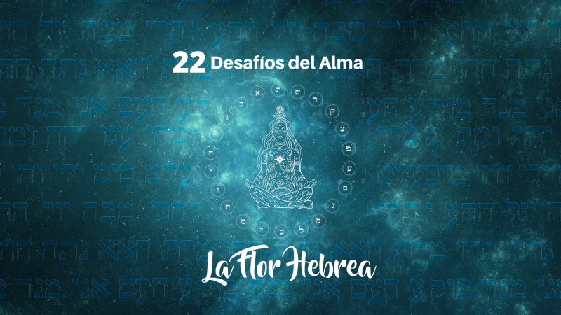 22 Desafíos del Alma: La Flor Hebrea